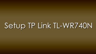 SetupConfigure TP Link TLWR740N Wireless Router [upl. by Barney]