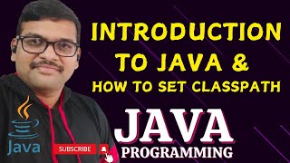 INTRODUCTION TO JAVA amp SET CLASSPATH  JAVA PROGRAMMING [upl. by Banyaz]