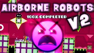 Geometry Dash  Airborne Robots V2  100 Completed All 3 Coins [upl. by Islean]