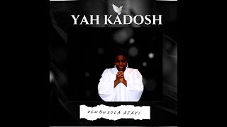 YAH KADOSH II OLUBUSOLA AJAYI [upl. by Nnayllas471]