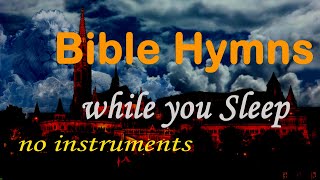 5 hours music Bible Hymns while you Sleep no instruments GHK JESUS HYMNS [upl. by Polad]