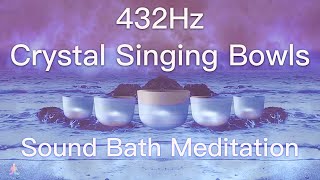 432Hz Crystal Singing Bowls Sound Bath  Relaxing Waves  Deep Healing Meditation Music [upl. by Ramed259]