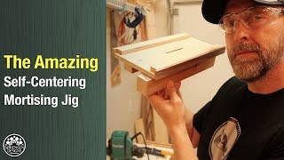 The Amazing SelfCentering Mortising Jig [upl. by Stephi]