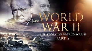 World War II A History of WWII Part 2  Full Documentary [upl. by Aissyla359]