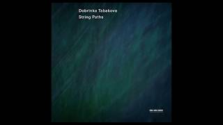 Dobrinka Tabakova  String Paths [upl. by Retrak]