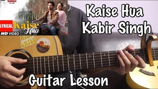 Kaise hua  Kabir Singh  Guitar Lesson [upl. by Galateah200]