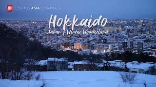 TRAVEL GUIDE HOKKAIDO JAPANS WINTER WONDERLAND  Living Asia Channel HD [upl. by Ahsiram869]