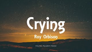 Roy Orbison  Crying Lyrics [upl. by Yokoyama]