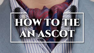 How to Tie an Ascot amp Cravat 3 Ways  DOs amp DONTs [upl. by Senecal]