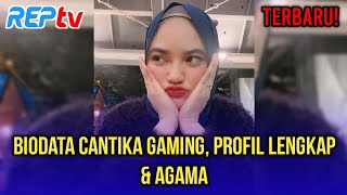 TERBARU BIODATA CANTIKA GAMING PROFIL LENGKAP amp AGAMA [upl. by Vastha]