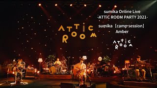 sumika［camp session］  Amber「sumika Online Live ATTiC ROOM PARTY 2021」for JLODlive [upl. by Landre47]