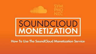 How To Use the SoundCloud Monetization Service  Symphonic Distribution [upl. by Mauchi554]