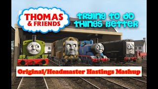 Trying To Do Things Better  OriginalHeadmaster Hastings Mashup [upl. by Geis]