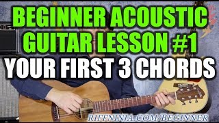 Beginner Acoustic Guitar Lesson 1  Your First 3 Chords [upl. by Yatnoj]