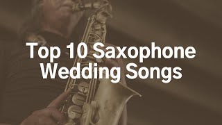 Top 10 Saxophone Wedding Songs [upl. by Kling446]