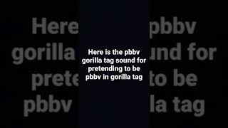 pbbv sound gorilla tag [upl. by Parthena]