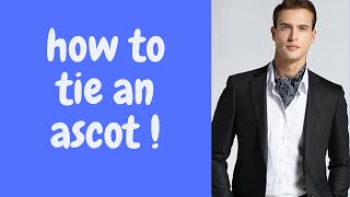 How To Tie An Ascot Three Easy Methods [upl. by Elaina458]