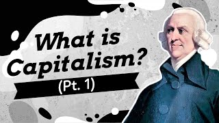 What is Capitalism A Simple Explanation Pt 1 [upl. by Idroj]