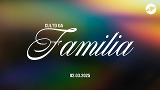 CULTO DA FAMÍLIA  Ministério Aliança  0203  10H [upl. by Jarlathus]