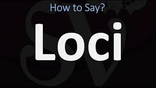 How to Pronounce Loci CORRECTLY [upl. by Ahsaele]