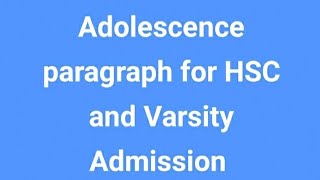 Adolescence Paragraph For HSC and varsity Admission [upl. by Adamek]