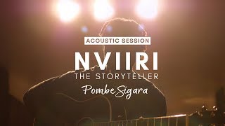 Nviiri the Storyteller  Pombe Sigara Acoustic version [upl. by Nuawed]