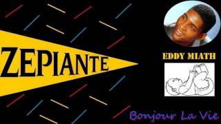 ZEPIANTE — Bonjour La Vie Love«Éddy MIATH» [upl. by Lyndon432]