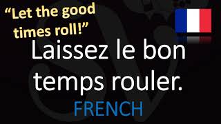 How to Pronounce Laissez les Bons Temps Rouler  quotLet the Good Times Rollquot in French Cajun [upl. by Eissahc]