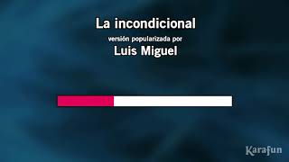 La incondicional  Luis Miguel KARAOKE Tenor 1 [upl. by Anuahsal]