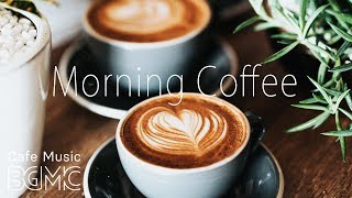 Morning Coffee Music  Relaxing Jazz amp Bossa Cafe Music  Breakfast Jazz Instrumental [upl. by Hartzell]