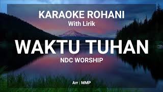 WAKTU TUHAN NDC WORSHIP  KARAOKE ROHANI KRISTEN [upl. by Itisahc]