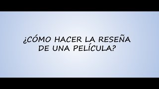 ¿Cómo hacer la reseña de una película [upl. by Killen876]