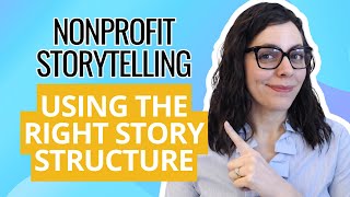 Nonprofit Storytelling  Using the Right Story Structure [upl. by Coben]