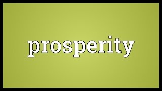 Prosperity Meaning [upl. by Warwick]