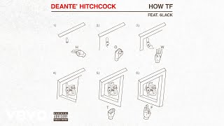 Deante Hitchcock  How TF Audio ft 6LACK [upl. by Ollayos588]