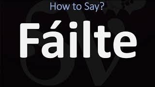 How to Pronounce Fáilte WELCOME  Irish Gaelic Scottish Pronunciation Guide [upl. by Etti]