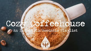 Cozy Coffeehouse ☕  An IndieFolkAcoustic Playlist  Vol 3 [upl. by Anaillil]