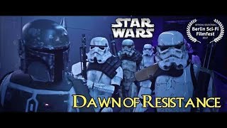 Star Wars Fan Film  Dawn of Resistance [upl. by Swan]