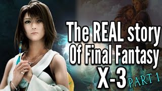 The story of Final Fantasy X3 FFX 25 Novella Al Bhed Bombs and Yunas Secret [upl. by Koetke]