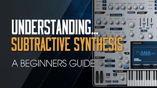 Understanding Subtractive Synthesis  A Beginners Guide Part 1  Intro [upl. by Notkcorb]