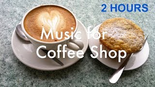 Music for Coffee BEST 2 hours of Music for Coffee Shop and Coffee Time [upl. by Yllier]