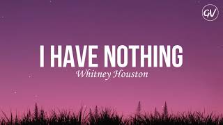 Whitney Houston  I Have Nothing Lyrics [upl. by Drue580]