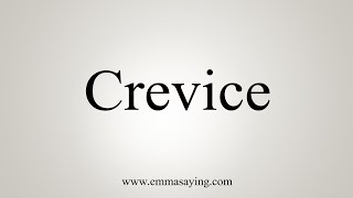 How To Say Crevice [upl. by Fry840]