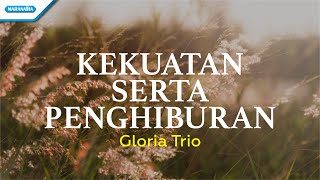 Kekuatan Serta Penghiburan  Hymn  Gloria Trio Official lyric video [upl. by Briggs]