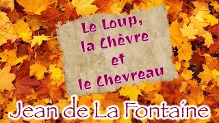 Le Loup la Chèvre et le Chevreau Fable de La Fontaine [upl. by Halas300]