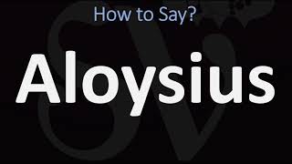 How to Pronounce Aloysius CORRECTLY [upl. by Ajit]