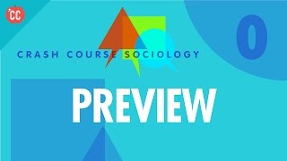 Crash Course Sociology Preview [upl. by Weisberg]