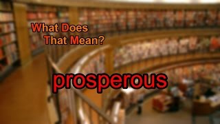 What does prosperous mean [upl. by Aikahs]