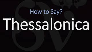 How to Pronounce Thessalonica CORRECTLY [upl. by Dnomed635]